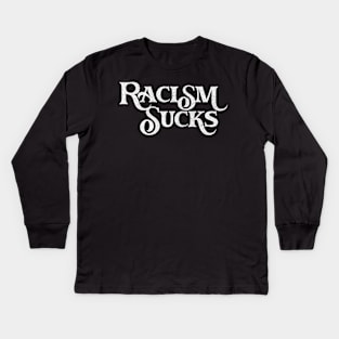 Racism Sucks! Kids Long Sleeve T-Shirt